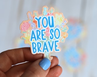 You Are So Brave Floral Sticker