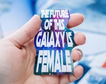 The Future of This Galaxy is Female Sticker, Star Wars Sticker, Feminist Sticker, Disney Sticker