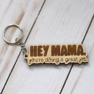 Hey Mama You're Doing A Great Job Wooden Keychain image 1