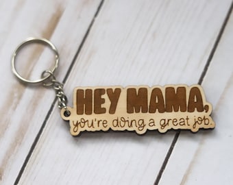 Hey Mama You're Doing A Great Job Wooden Keychain