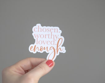 Chosen, Worthy, Loved, Enough Sticker