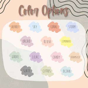 May include: Color options chart with 14 different color swatches. Each swatch is a cloud shape with a color name written inside. The colors are: Sherbet, Sky, Coral, Storm, Orchid, Blush, Lemonade, Grove, Lilac, Candy, Creamsicle, Slate, Citrus, and Ocean.