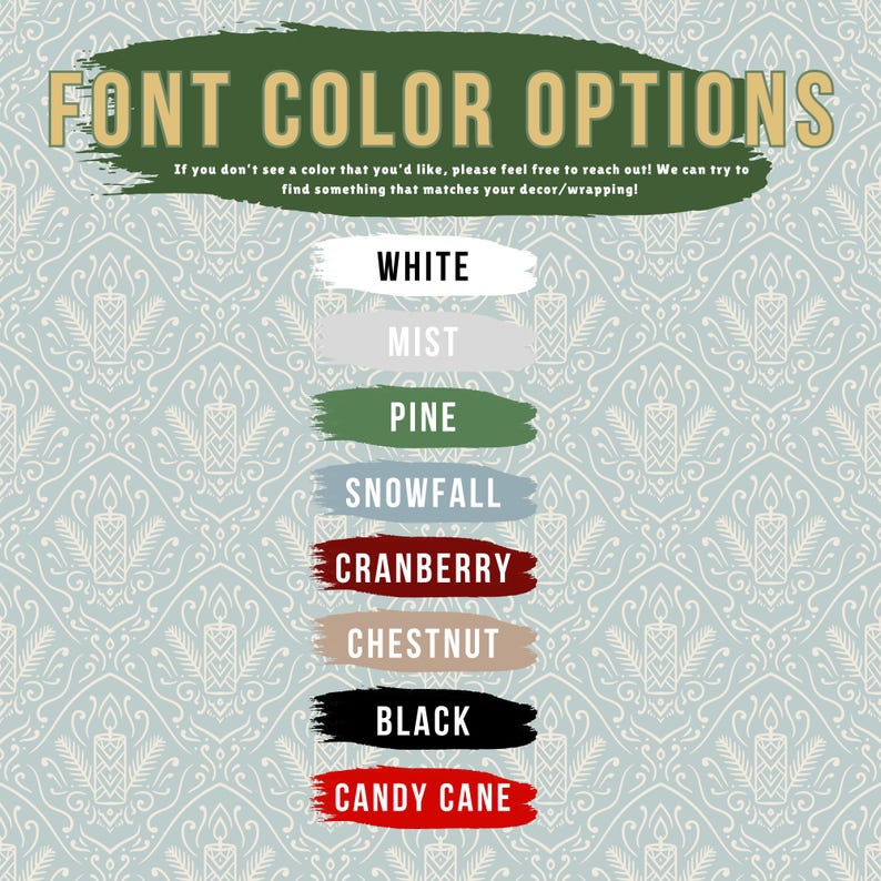May include: A chart of font color options for a design project. The options are: White, Mist, Pine, Snowfall, Cranberry, Chestnut, Black, and Candy Cane.