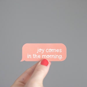 Joy Comes in The Morning Message Aufkleber
