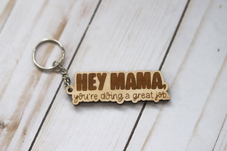 Hey Mama You're Doing A Great Job Wooden Keychain image 1