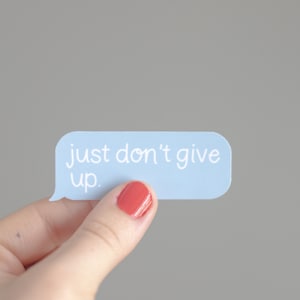 Just Don't Give Up Text Message Sticker