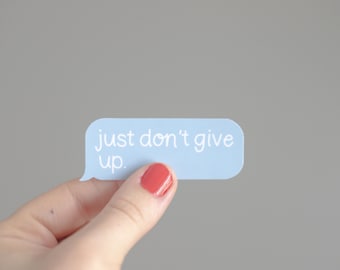 Just Don't Give Up Text Message Sticker