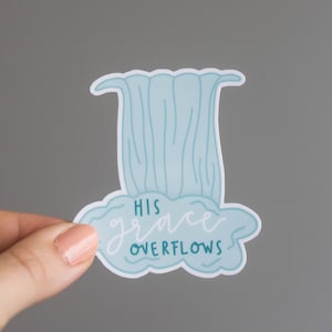 His Grace Overflows Waterfall Sticker | Christian Sticker | Faith Sticker | Hand Lettered Sticker