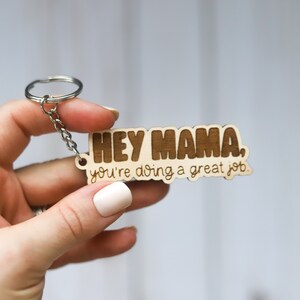 Hey Mama You're Doing A Great Job Wooden Keychain image 3