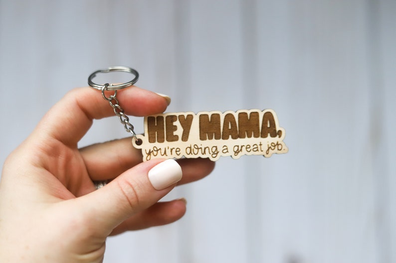 Hey Mama You're Doing A Great Job Wooden Keychain image 3