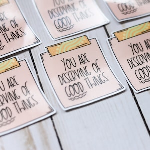 You Are Deserving of Good Things Sticky Note Sticker Affirmation Sticker image 7