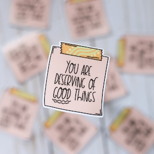 You Are Deserving of Good Things Sticky Note Sticker Affirmation Sticker image 2