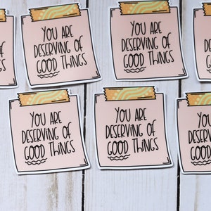 You Are Deserving of Good Things Sticky Note Sticker Affirmation Sticker image 5