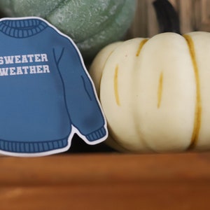 Sweater Weather Sticker, Fall Sticker, Fall Sweatshirt Sticker, Sticker for Fall, Hydroflask, Laptop Sticker image 3