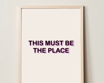 This Must Be The Place Digital Print, Home Decor, Wall Art, Printable Art