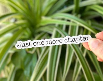 Just one more chapter - Bookish Sticker - Vinyl Sticker