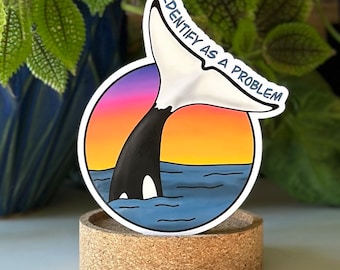 Identify as a problem - Orca Sticker - Vinyl Sticker