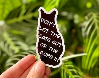 Don’t let the cats out - Vinyl Sticker - Laptop Decal