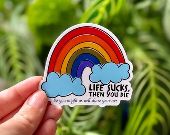 Life Sucks Share your Art -  Rainbow Sticker - Vinyl Sticker - Laptop Decal