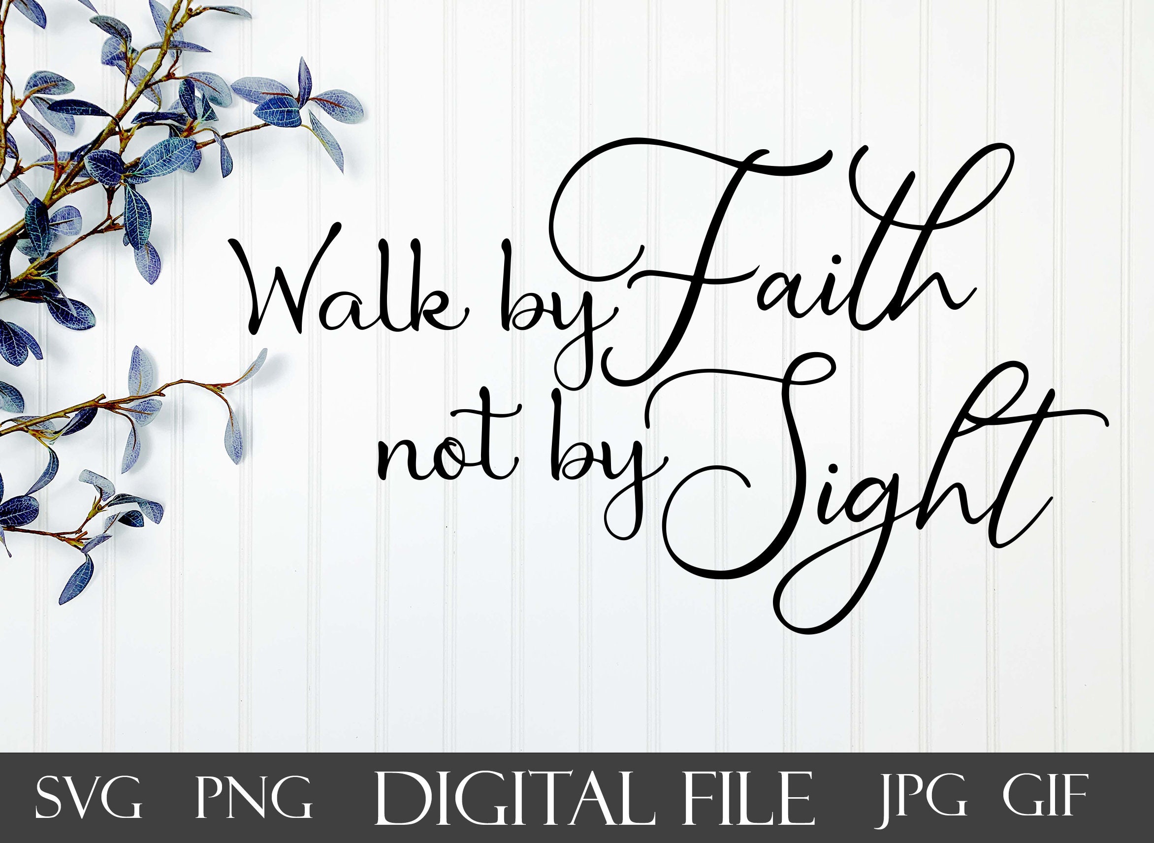 Walk by Faith Not by Sight SVG | Christian SVG Digital File | Cut File ...