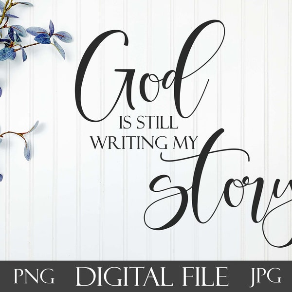 Christian SVG Digital File | God Is Still Writing My Story Script | Cut File For Cricut | Scripture SVG for Silhouette | Religious Clip Art