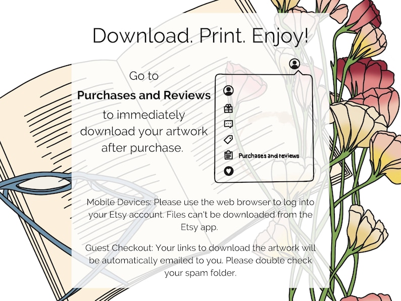 Puede incluir: Ilustraci&oacute;n de un libro abierto con el texto "Descargar. Imprimir. &iexcl;Disfruta!" y "Ve a Compras y Rese&ntilde;as para descargar inmediatamente tu obra de arte despu&eacute;s de la compra." La ilustraci&oacute;n tambi&eacute;n incluye un ramo de flores estilizado y unas gafas.