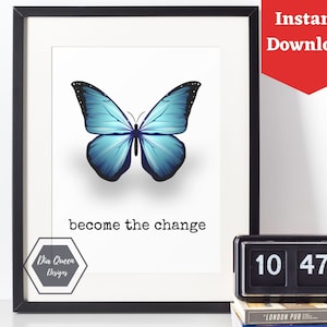 Become the change, Feminist Gift, Printable Art, Instant download, Smart Woman, Girl Power, Girl Gift, DIY Home Décor, Blue Butterfly