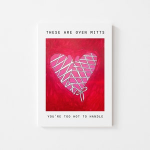 Funny Love Card-These are Oven Mitts You&#39;re Too Hot to Handle-Multimedia Artwork (5 in x 6.5 in)