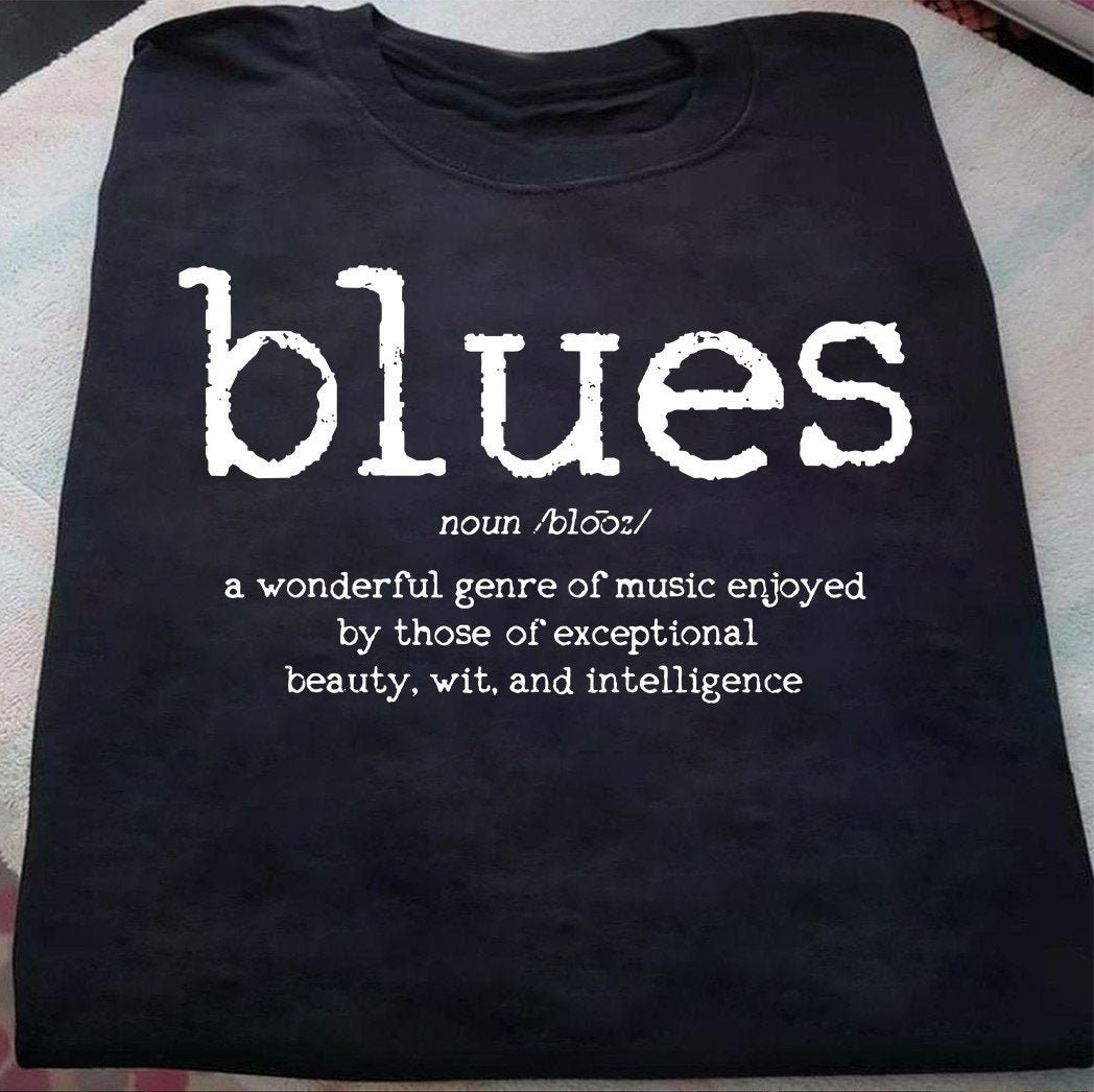 Blues Music Definition Shirt Blue A Wonderful Genre Of Music Etsy