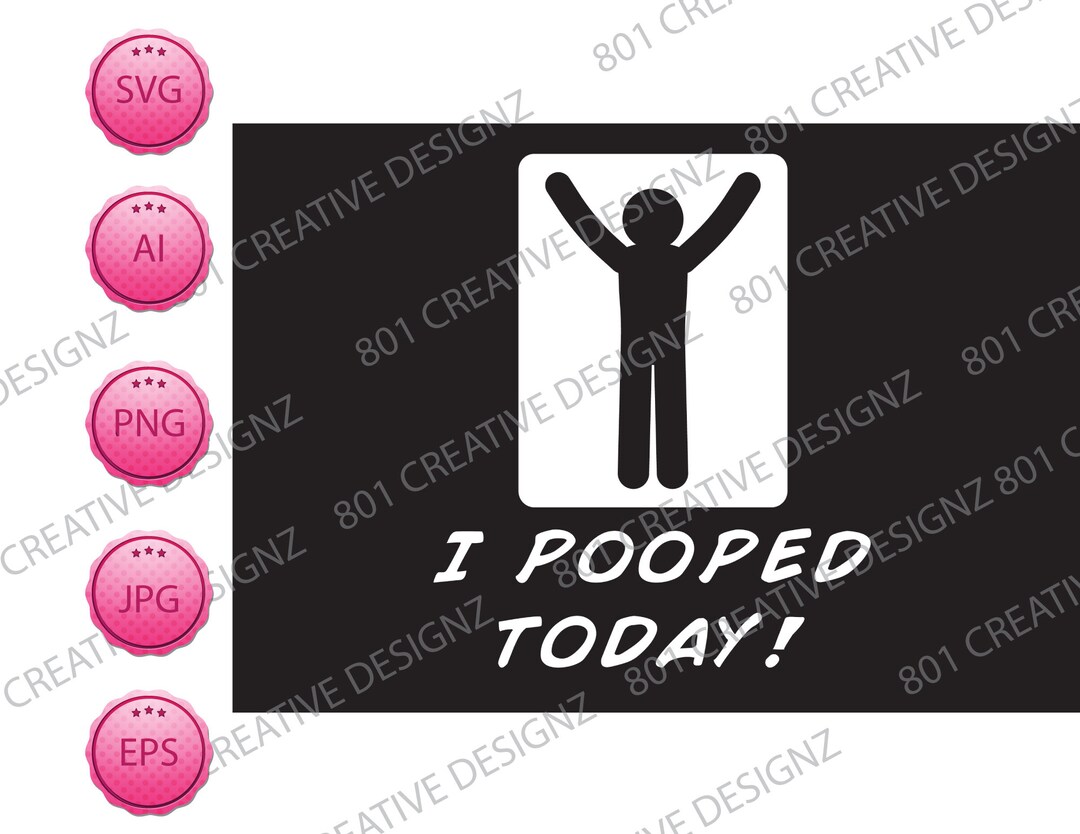 I Pooped Today SVG Funny Saying Instant Download - Etsy