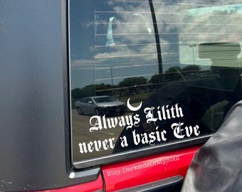Always Lilith never Eve, Lilith decal, goth decal, demon, spooky bitch, spooky babe, goth car decor, witchy decal, bruja, witch