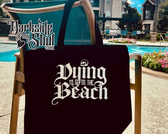 Dying to go to the beach totem summer tote bag, spooky summer tote, goth girl summer tote, tote bags, summer ghoul bag, spooky totes