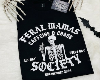 Feral Mamas. Caffeine And Chaos, Feral Mom, Stay Feral, Feral Shirt, Feral, Feral For Life, Goth Shirts, Goth Mama, Spooky Mama,Spooky Mom