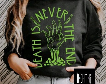 Death Is Never The End Sweatshirt | Goth Sweaters | Goth Sweatshirt | Spooky Season Sweater | Goth Sweatshirts | Witchy Woman | Goth