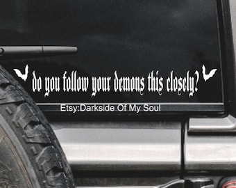 Get Off My Ass | Get in Loser | Loved by my demons | Back off decal | Goth decals | Goth Car decals | Witch Vibes | But Did you die