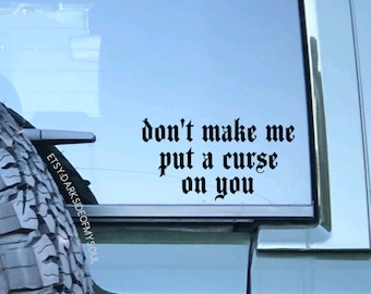 Get off my ass, But did you die?, Spooky car decals, Goth car decals, Spooky bitch, Spooky babe, Do you follow you're demons this closely?