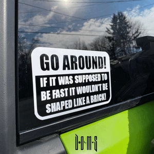 Go Around Decal | Go around Decal | 4x4 adventures | If it was meant to be fast it wouldn’t be shaped like a brick | JK Decal