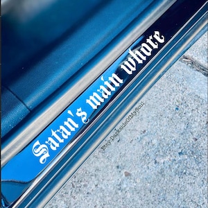 Satan's main whore, Spooky Bitch, Witchy Woman, Goth Decal, Goth Car, Goth car accessories, Doorstep decal, Driver doorstep decal