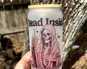 Dead inside but caffeinated, frosted glass cup, spooky drinkware, Halloween cup, coffee lovers gift, witchy drinkware