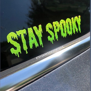 Stay Spooky | Stay Spooky Decal | Spooky Decals | Creep It Real | Spooky Bitch | Drip Decal | I love Halloween | Spooky For Life