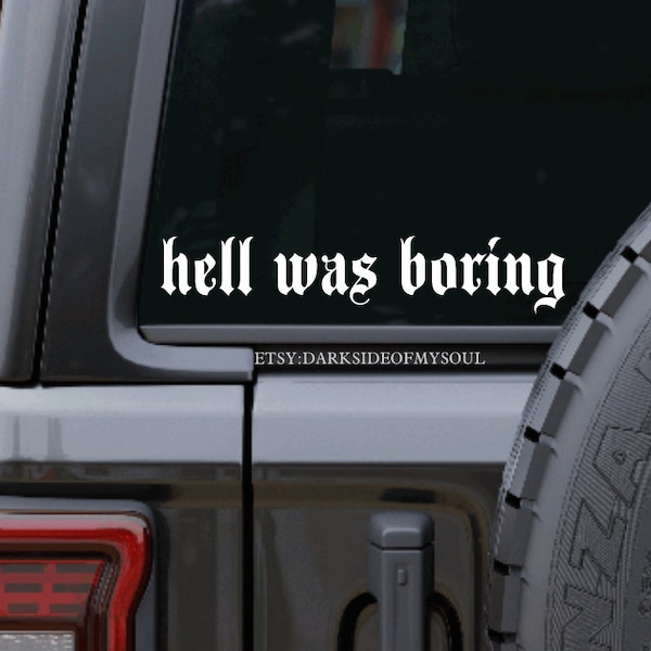 Hell was boring | Get in loser | Goth decals | Goth | Doorstep decal | Get in loseer we're doing spooky shit | Get in we're going to hell