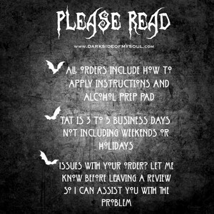 May include: Black and white text on a dark gray background with a bat graphic. The text reads "PLEASE READ" followed by "WWW.DARKSIDEOFMYSOUL.COM". The text continues with "ALL ORDERS INCLUDE HOW TO APPLY INSTRUCTIONS AND ALCOHOL PREP PAD", "TAT IS 3 TO 5 BUSINESS DAYS NOT INCLUDING WEEKENDS OR HOLIDAYS", and "ISSUES WITH YOUR ORDER? LET ME KNOW BEFORE LEAVING A REVIEW SO I CAN ASSIST YOU WITH THE PROBLEM".