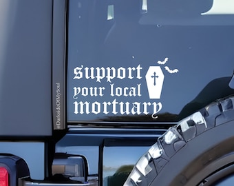 Support Your Local Mortuary, Support Your Local Cemetery, Goth Decals, Goth Car Acessories, Coffin Decal, Stay Spooky, Mortuary