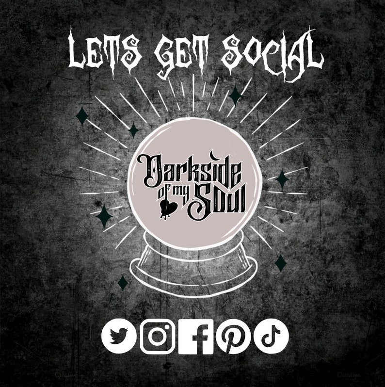 May include: A black and white graphic with the text "Lets get social" and the words "Darkside of my Soul" inside a crystal ball. Social media icons for Twitter, Instagram, Facebook, Pinterest, and TikTok are displayed below the crystal ball.