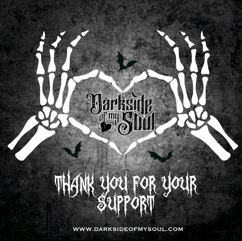 May include: A black and white image of two skeletal hands forming a heart shape with the text "Darkside of my Soul" inside the heart. The text "Thank you for your support" is below the heart, and the website address "www.darksideofmysoul.com" is at the bottom of the image.