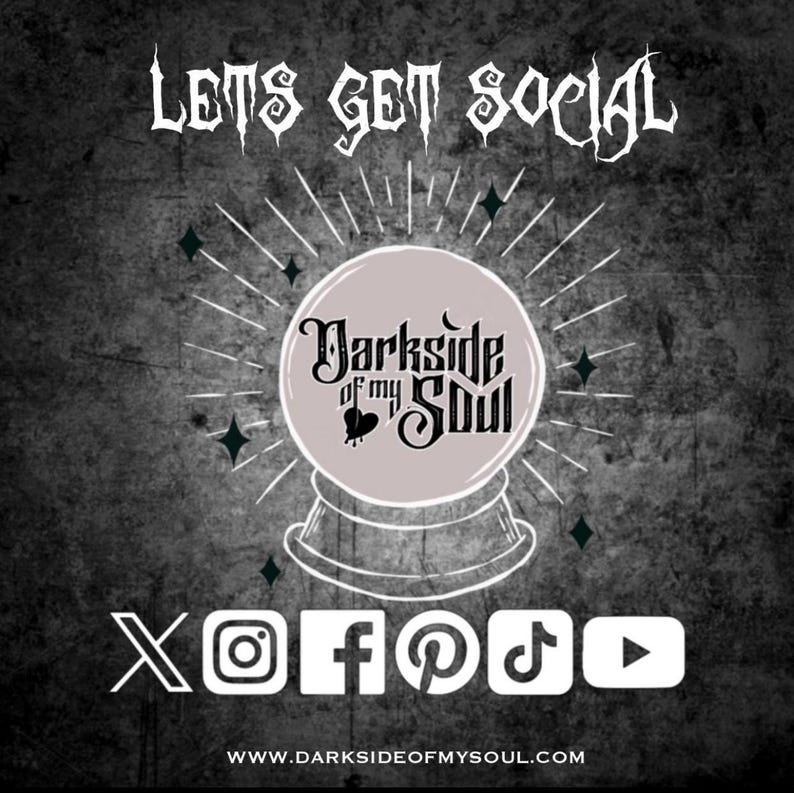 May include: A black and white graphic with the text "Lets Get Social" and the words "Darkside of my Soul" inside a crystal ball. Social media icons for Twitter, Instagram, Facebook, Pinterest, TikTok, and YouTube are below the crystal ball. The text "www.darksideofmysoul.com" is at the bottom of the image.