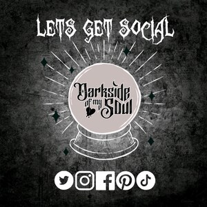 May include: A black and white graphic with the text "Lets get social" and the words "Darkside of my Soul" inside a crystal ball. Social media icons for Twitter, Instagram, Facebook, Pinterest, and TikTok are displayed below the crystal ball.