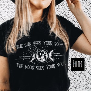 The Sun Sees Your Body The Sun Sees Your Soul | Goth Shirts | Boho Shirts | Goth Clothing | Unisex Goth Shirts | Gothic | Moon Shirt |