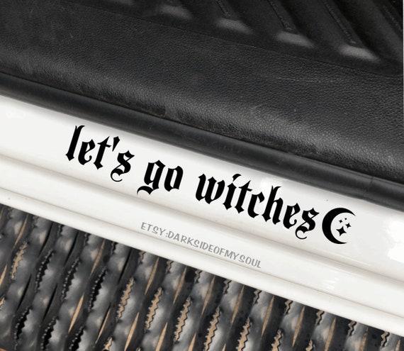 Let's go witches | Get in loser | Doorstep decal | Spooky Bitch | Spooky Bitches Only | Let's Go Ghouls | Goth Decals | Goth Car Decals