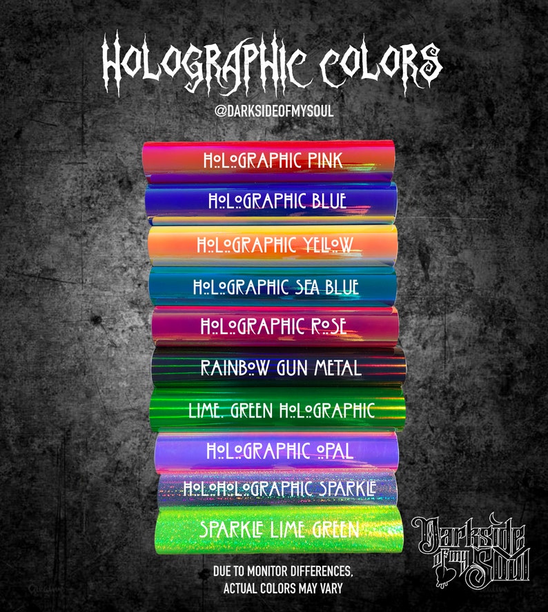 May include: A collection of holographic vinyl sheets in various colors, including pink, blue, yellow, sea blue, rose, gun metal, lime green, opal, and sparkle lime green. The text "HOLOGRAPHIC COLORS" and "@DARKSIDEOFMYSOUL" is at the top of the image. The text "DUE TO MONITOR DIFFERENCES, ACTUAL COLORS MAY VARY" is at the bottom of the image.